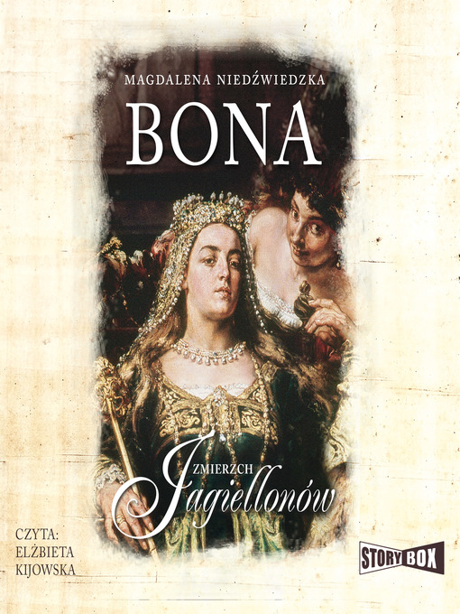 Title details for Zmierzch Jagiellonów. Tom 1. Bona by Magdalena Niedźwiedzka - Available